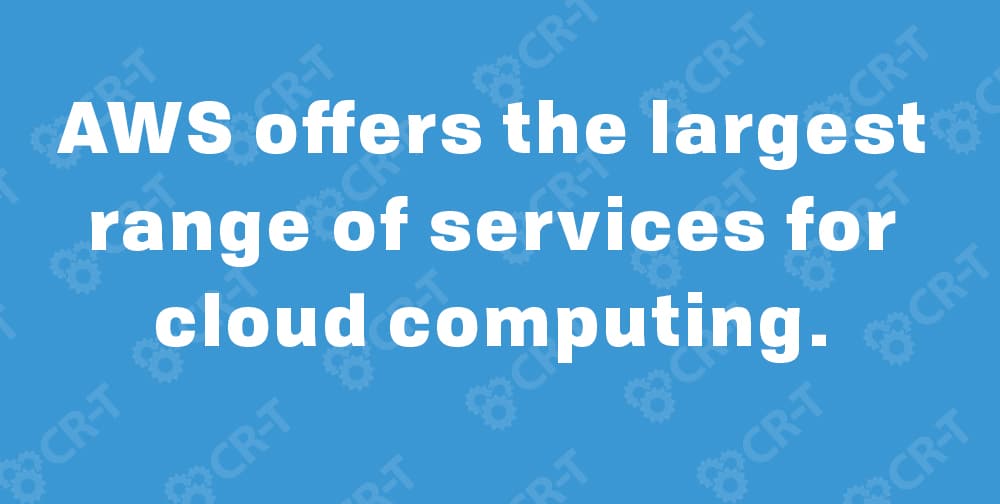 AWS offers the largest range of services for cloud computing.