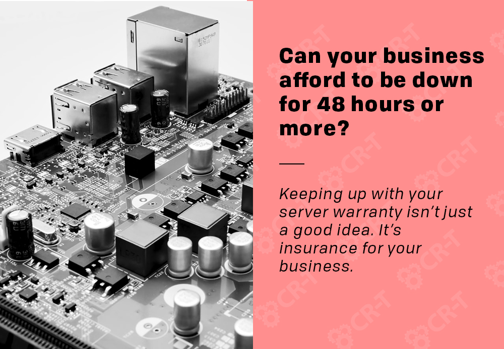 Can your business afford to be down for 48 hours or more? Keeping up with your server warranty isn’t just a good idea. It’s insurance for your business.
