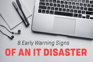 Read more about the article 8 Early Warning Signs of an IT Disaster